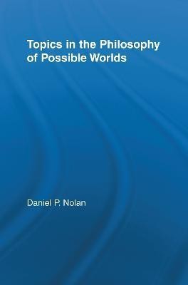 Topics in the Philosophy of Possible Worlds(English, Hardcover, Nolan Daniel)