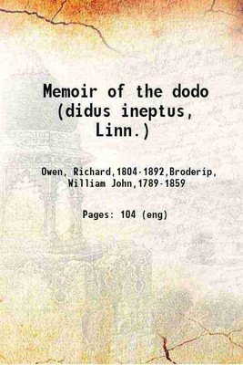 Memoir of the dodo (didus ineptus, Linn.) 1866 [Hardcover](Hardcover, Richard Owen, William John Broderip)