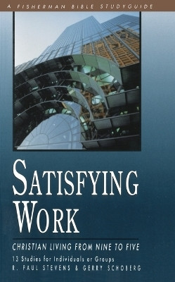 Satisfying Work: Christian Living from Nine to Five(English, Paperback, Stevens R Paul)