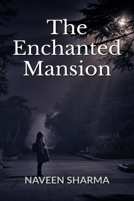 The Enchanted Mansion(English, Paperback, Sharma Naveen)