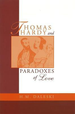 Thomas Hardy and Paradoxes of Love(English, Hardcover, Daleski H.M.)