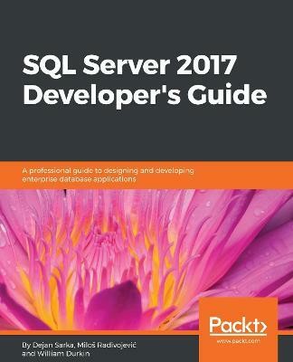 SQL Server 2017 Developer's Guide(English, Electronic book text, Sarka Dejan)