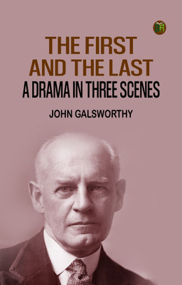 The First and the Last: A Drama in Three Scenes(Paperback, John Galsworthy)