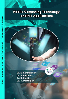 Mobile Computing Technology and It's Applications(Paperback, Dr. K. Karthikeyan, Dr. S. Perumal, Dr. K. Santhi, Dr. V. Parthiban.)