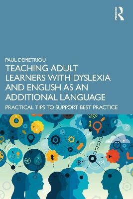 Teaching Adult Learners with Dyslexia and English as an Additional Language(English, Paperback, Demetriou Paul)