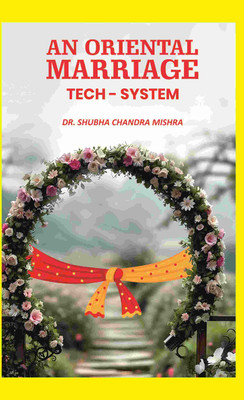 An Oriental Marriage Tech - System(Paperback, Shubha Chandra Mishra)