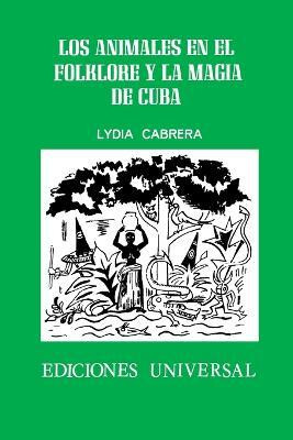 Los Animales En El Folklore Y La Magia de Cuba(Spanish, Paperback, Cabrera Lydia)