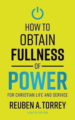 How to Obtain Fullness of Power(English, Paperback, Torrey Reuben a)