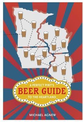 A Perfect Pint's Beer Guide to the Heartland(English, Electronic book text, Agnew Michael)