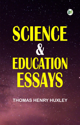 Science & Education: Essays(Paperback, Thomas Henry Huxley)