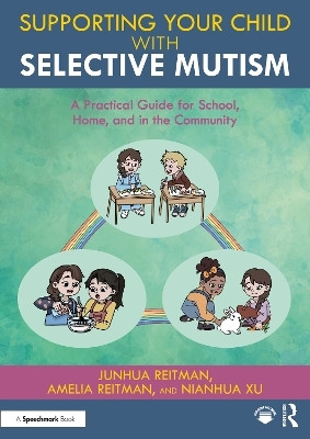Supporting your Child with Selective Mutism(English, Paperback, Reitman Junhua)
