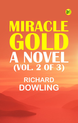 Miracle Gold A Novel (Vol. 2 of 3)(Paperback, Richard Dowling)