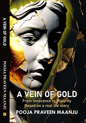 A Vein of Gold - A Spiritual Guide to Living Your Life with Purpose and Passion (Novel)  - A VEIN OF GOLD (A novel to love, inspire and self help)(Paperback, Pooja Praveen Maanju)