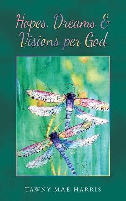 Hopes, Dreams & Visions Per God(English, Paperback, Harris Tawny Mae)