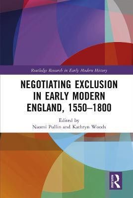 Negotiating Exclusion in Early Modern England, 1550-1800(English, Electronic book text, unknown)