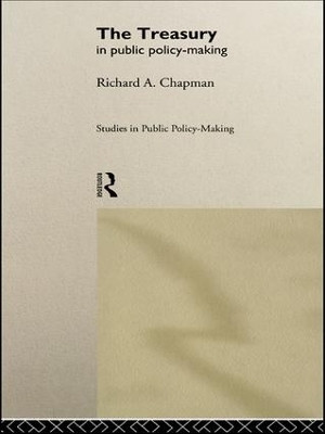 The Treasury in Public Policy-Making(English, Paperback, Chapman Prof Richard A)