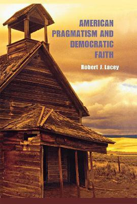 American Pragmatism and Democratic Faith(English, Hardcover, Lacey Robert)