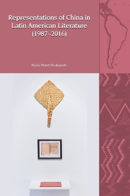 Representations of China in Latin American Literature (1987-2016)(English, Hardcover, Montt Strabucchi Maria)