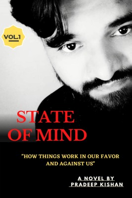 STATE OF MIND  - HOW THINGS WORK IN OUR FAVOR AND AGAINST US(Paperback, Pradeep Kishan)