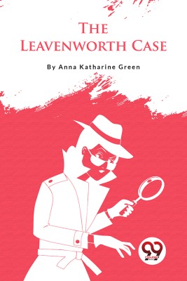 The Leavenworth Case(English, Paperback, Green Anna Katharine)