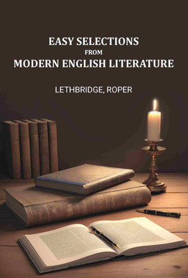 EASY SELECTIONS FROM MODERN ENGLISH LITERATURE(Paperback, LETHBRIDGE, ROPER)