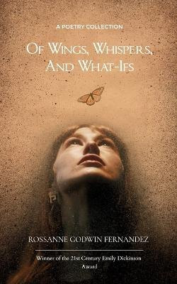 Of Wings, Whispers, and What-Ifs(English, Paperback, Fernandez Rossanne Godwin)