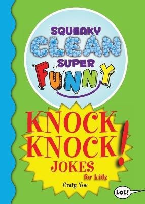 Squeaky Clean Super Funny Knock Knock Jokes for Kidz(English, Paperback, Yoe Craig)