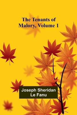 The Tenants of Malory, Volume 1(English, Paperback, Fanu Joseph Sheridan)
