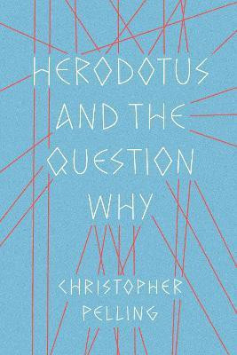 Herodotus and the Question Why(English, Paperback, Pelling Christopher)