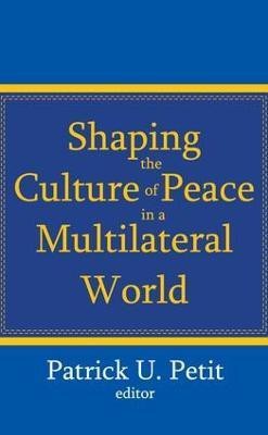 Shaping the Culture of Peace in a Multilateral World(English, Paperback, unknown)