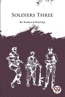 Soldiers Three(English, Paperback, Kipling Rudyard)