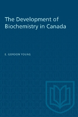 The Development of Biochemistry in Canada(English, Electronic book text, Young E. Gordon)