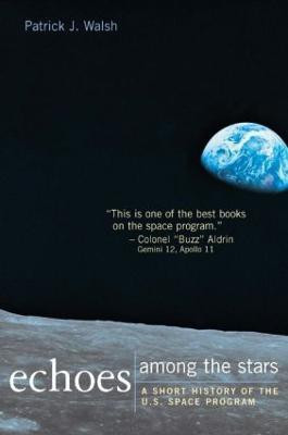 Echoes Among the Stars: A Short History of the U.S. Space Program(English, Paperback, Walsh Patrick J.)
