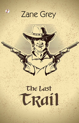 The Last Trail(Paperback, Zane Grey)