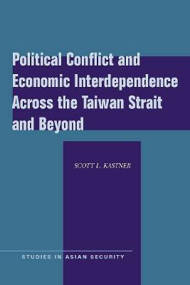 Political Conflict and Economic Interdependence Across the Taiwan Strait and Beyond(English, Paperback, Kastner Scott L.)