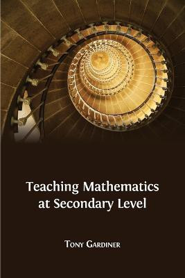 Teaching Mathematics at Secondary Level(English, Paperback, Gardiner Tony)