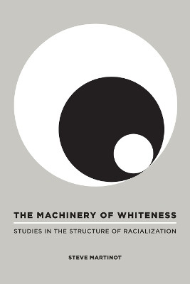 The Machinery of Whiteness(English, Paperback, Martinot Steve)