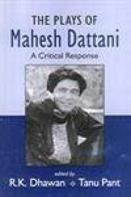 The Plays of Mahesh Dattani ; A Critical Response(English, Hardcover, Dhawan Tanu Pant R K)