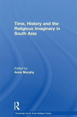 Time, History and the Religious Imaginary in South Asia(English, Electronic book text, unknown)