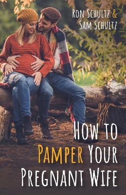 How to Pamper Your Pregnant Wife(English, Paperback, Schultz Ron)