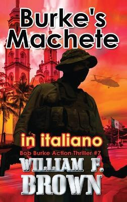 Burke's Machete, in italiano(Italian, Hardcover, Brown William F)