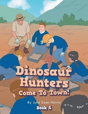 Dinosaur Hunters Come To Town!(English, Paperback, Dean-Harris Julie)