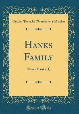 Hanks Family: Nancy Hanks (1) (Classic Reprint)(English, Hardcover, Collection Lincoln Financial Foundation)