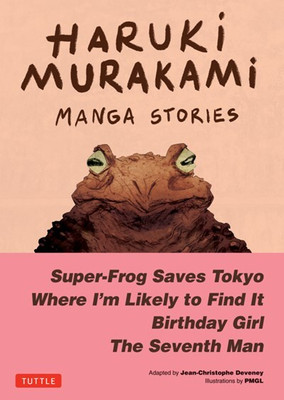 Haruki Murakami Manga Stories 1: Super-Frog Saves Tokyo, The Seventh Man, Birthday Girl, Where Im Likely to Find It(Paperback, Haruki Murakami)
