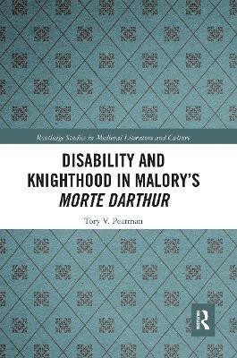 Disability and Knighthood in Malory's Morte Darthur(English, Paperback, Pearman Tory)