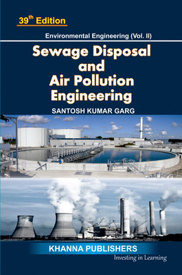 Sewage Disposal and Air Pollution Engineering  - Sewage Disposal and Air Pollution Engineering (Volume - 2) 43rd LATEST 2024 EDITION AVAILABLE AT KHANNA PUBLISHERS ONLY Edition(English, Paperback, Garg S. K.)