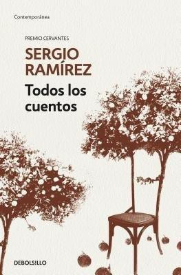 Todos los cuentos. Sergio Ramirez / Sergio Ramirez. All the Short Stories(Spanish, Paperback, Ramirez Sergio)