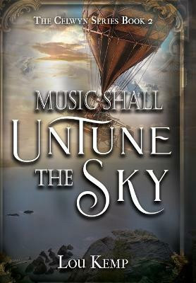 Music Shall Untune the Sky(English, Hardcover, Kemp Lou)