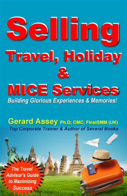 Selling Travel, Holiday & MICE Services  - Selling Travel, Holiday & MICE Services
(Building Glorious Experiences and Memories!)(English, Paperback, Assey Gerard)