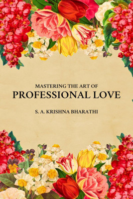 Mastering The Art Of Professional Love(English, Paperback, S. A. Krishna Bharathi)